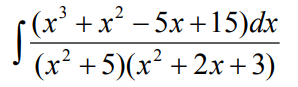 - (x³ +x² – 5x+15)dx
(x² +5)(x² + 2x +3)
