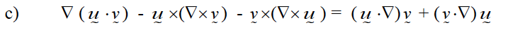c)
V (4 •v) - u x(Vxv) - vx(Vxu)= (4 V)y + (v-V)u
