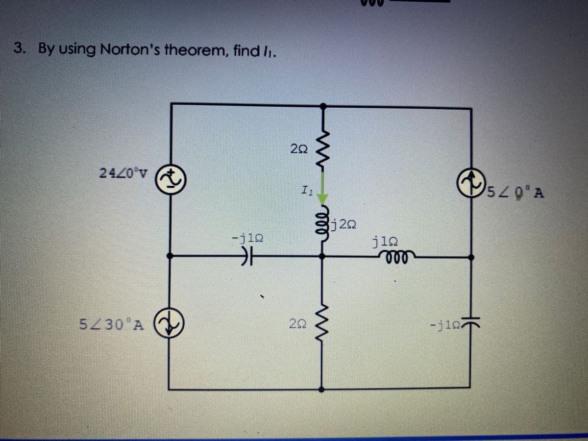 3. By using Norton's theorem, find I.
20
2420°v
j2Q
-j12
jin
5 30 A
-j1Q
1.
