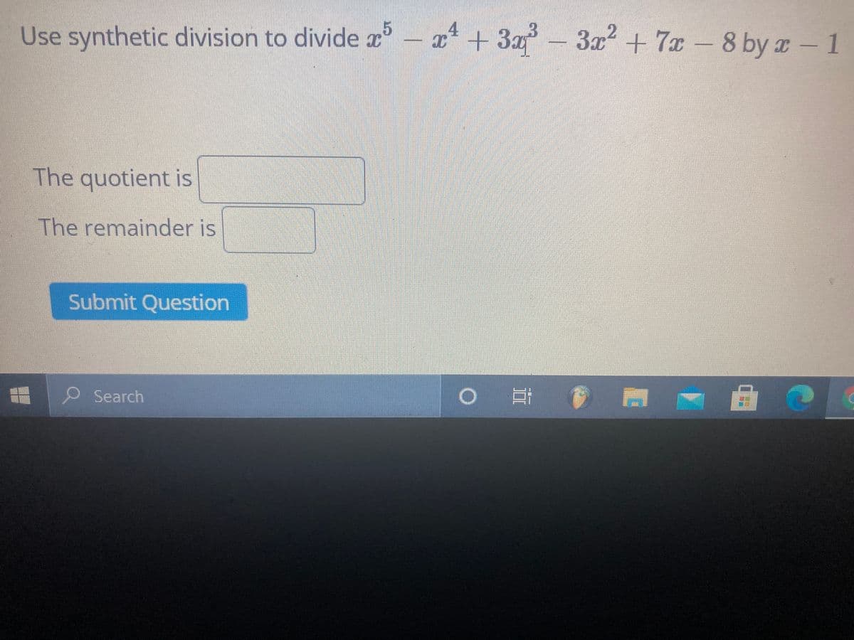 Use synthetic division to divide r
x* + 3a - -8 by a 1
3x2 +7x
The quotient is
The remainder is
Submit Question
Search
II
