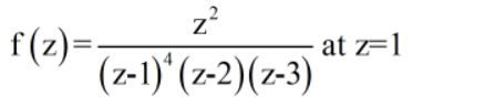 z?
f(z)=-
(z-1)" (z-2)(z-3)
at z=1
