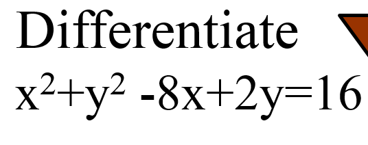 Differentiate
x²+y? -8x+2y=16
