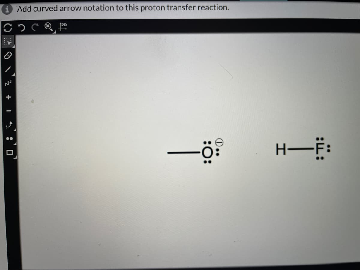 Add curved arrow notation to this proton transfer reaction.
+
0..
:O:
