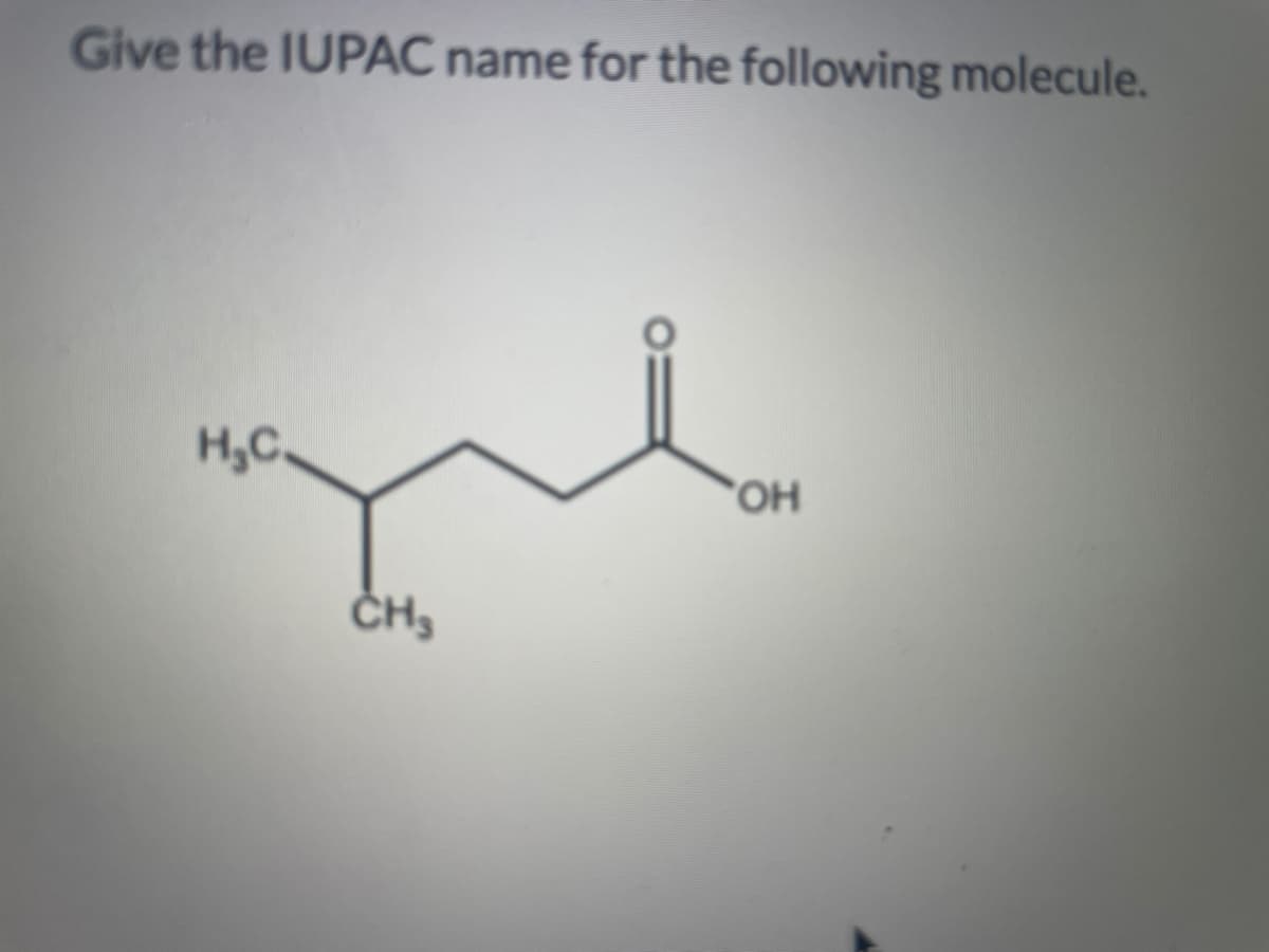 Give the IUPAC name for the following molecule.
H,C.
HO,
