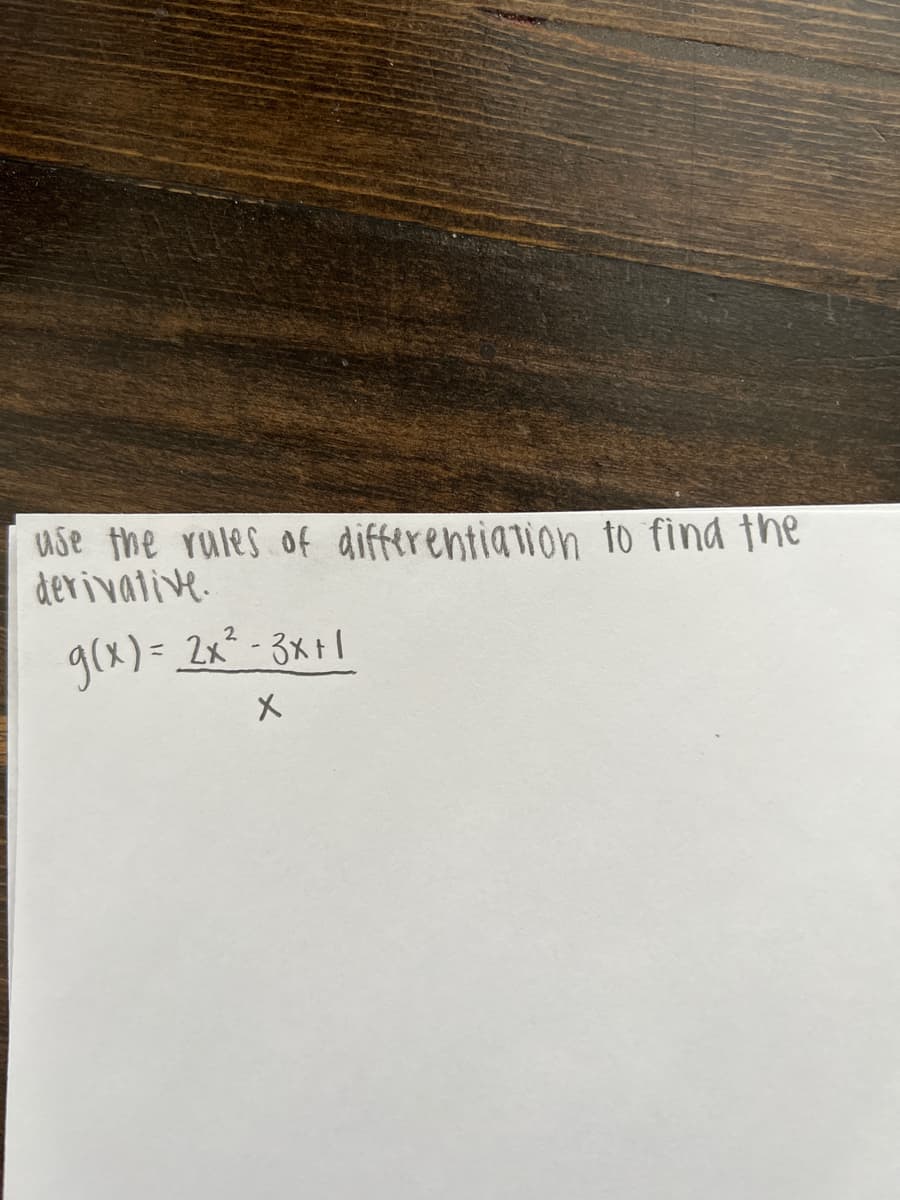 use the rules of differentiation to find the
derivative.
g(x)= 2x²-3xF1
%3D
