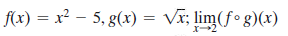 f(x) = x² – 5, g(x) = Vĩ; lim(f° g)(x)
