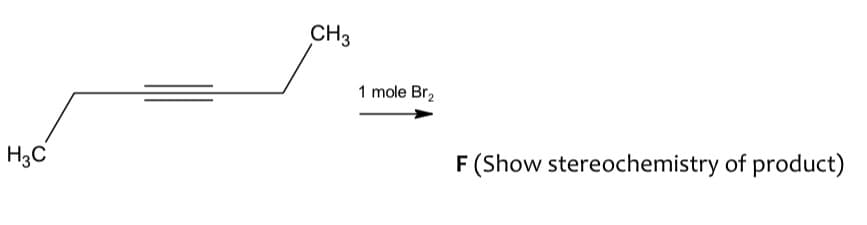 CH3
1 mole Br,
H3C
F (Show stereochemistry of product)
