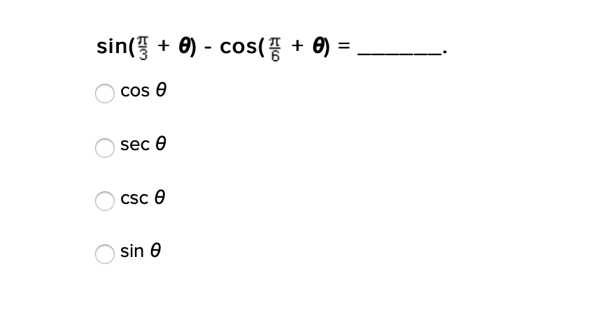 sin( + 0) - cos(f + 0)
Cos e
sec 0
CSc e
sin e

