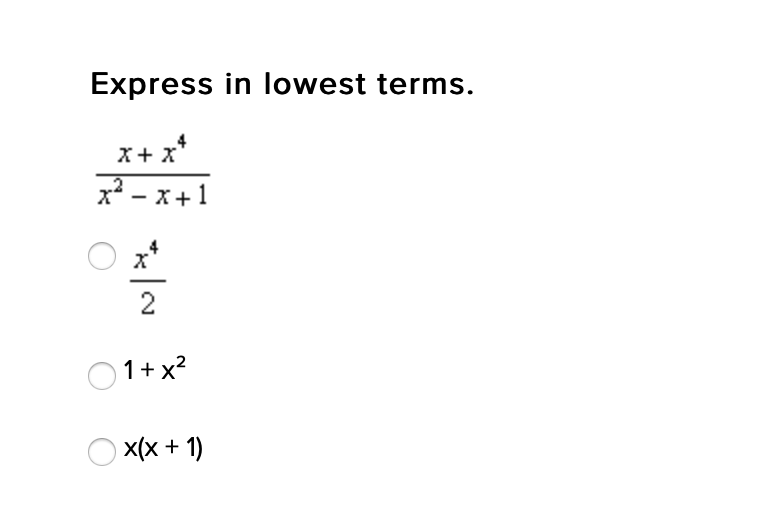 Express in lowest terms.
x+ x*
x - x+1
2
O1+ x?
x(x + 1)
