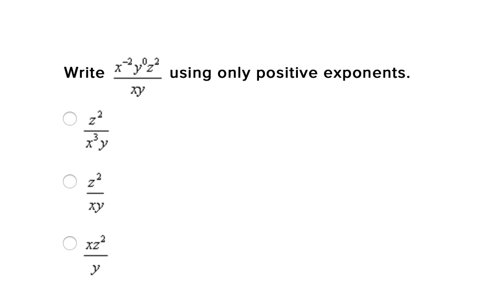 -2
Write
using only positive exponents.
xy
xy
