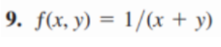 9. f(x, y) = 1/(x + y)