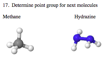 17. Determine point group for next molecules
Methane
Hydrazine

