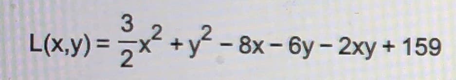 L(x,y) =x +y - 8x- 6y - 2xy + 159
