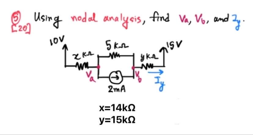 [20] Using nodal analysis, find Va, Vo, and Zy.
LOV
5 кл
ч кл
M
укл
n'sv
wn
Va
ww
2mA
x=14kΩ
y=15kΩ