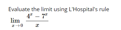 Evaluate the limit using L'Hospital's rule
4" – 7"
lim

