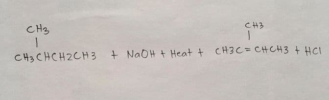 CH3
CH3
CH3 CHCH2CH3 + NaOH + Heat t CH3C= CHCH3 + HCI
