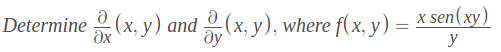 X sen(хy)
Determine (x, у) аnd
and 2 (x, y), where f(x, y) :
dy
%—
y
