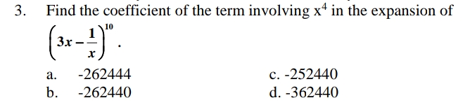 Find the coefficient of the term involving x* in the expansion of
3x –-
-262444
c. -252440
а.
b.
-262440
d. -362440
3.
