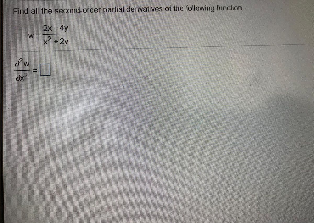 Find all the second-order partial derivatives of the following function.
2x- 4y
%3D
x² + 2y
ox2
