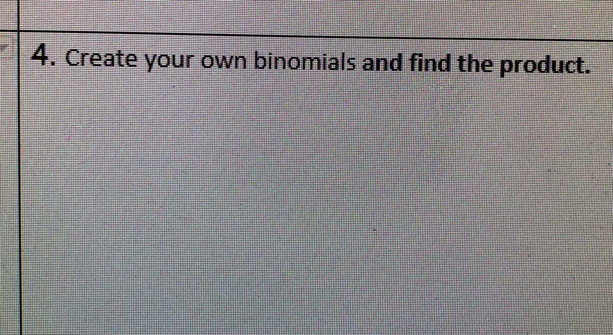 4. Create your own binomilals and find the product.
