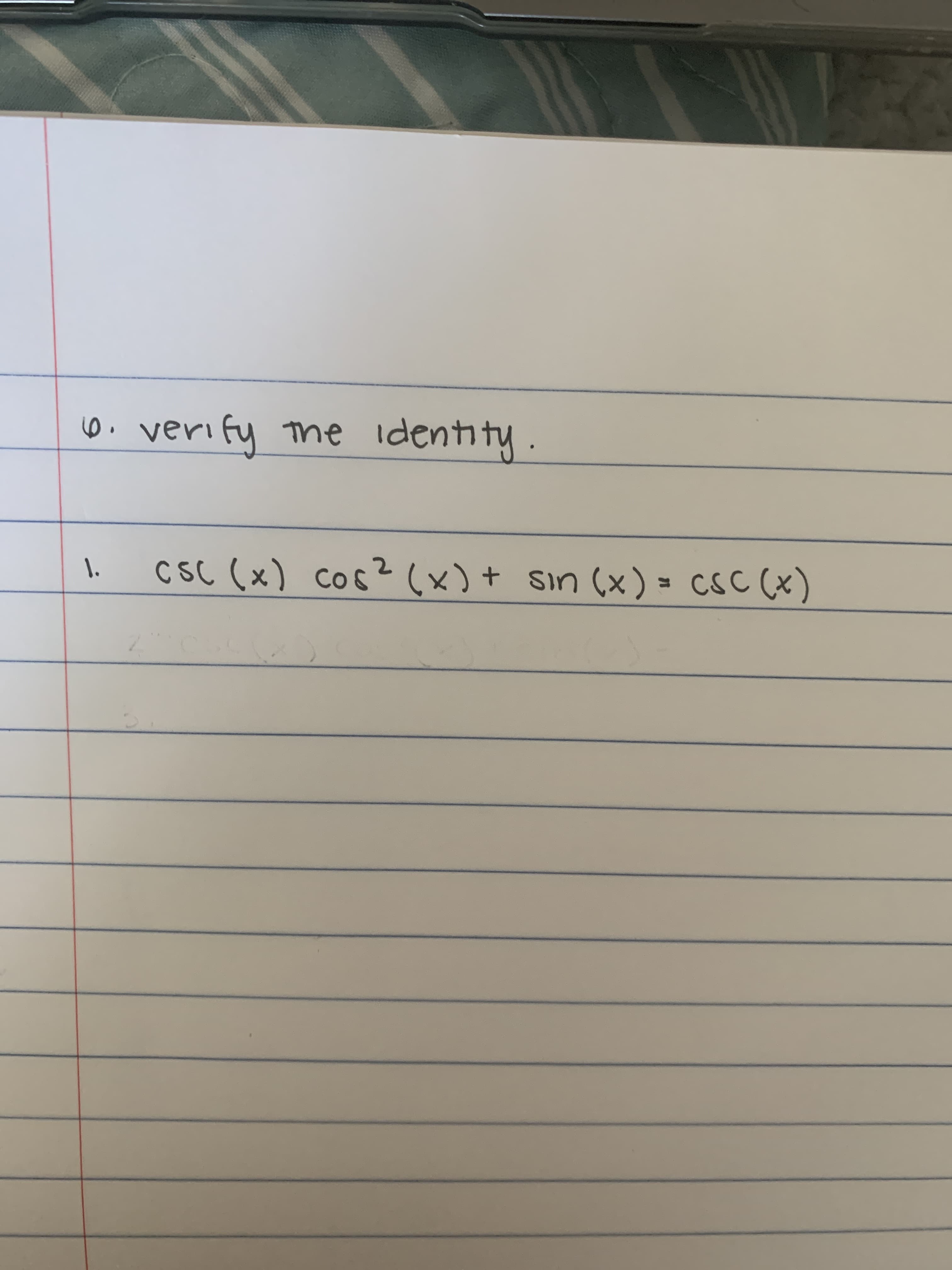 veri fy he
identity.
1.
CsC (x) cos?(x)+ sin (x) = CSC (x)
