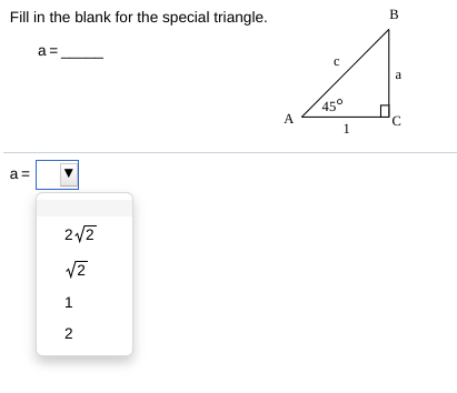 Fill in the blank for the special triangle.
B
a =
a
45°
A
450
1
a =
1.
2.
