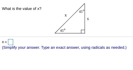 What is the value of x?
45
6.
45°
(Simplify your answer. Type an exact answer, using radicals as needed.)
