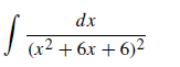 dx
J (x² + 6x + 6)²
