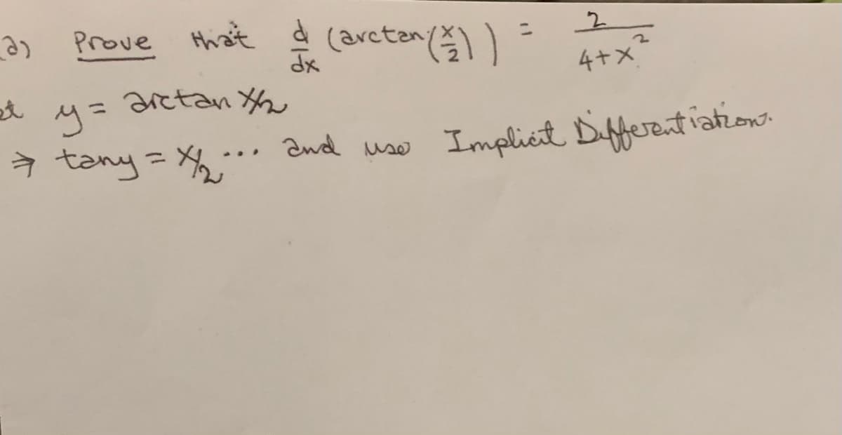 Prove that ģ (areten()
ニ
4+X
= arctan Xh
y=
à tany = X and usw
Implicit Differentiationw
%3D
-..
