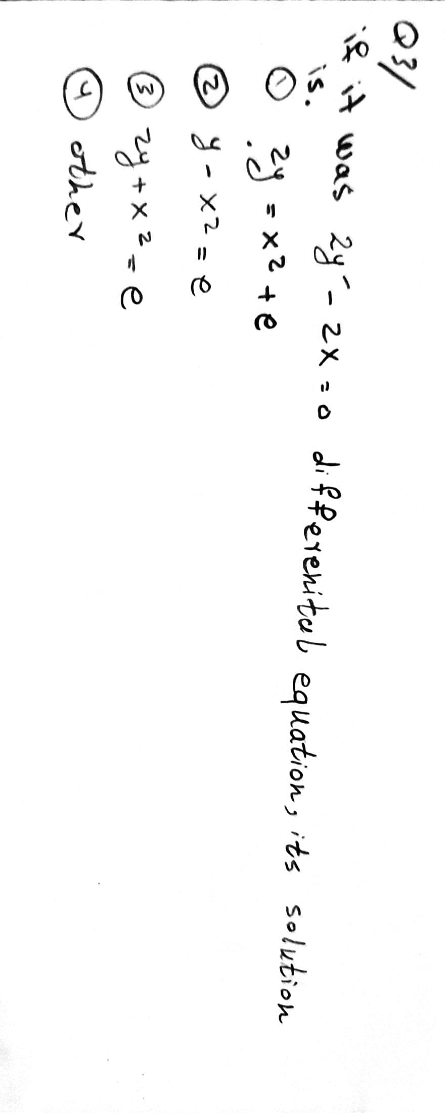 Q31
i& it was 2y-2x =0 di fferenital equation, its solution
is.
zy =x?+e
%3D
y-x2=e
® zy+x²=e
9 other
