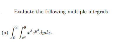Evaluate the following multiple integrals
a)
*e°dydx.
