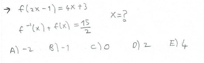 ラ f(zx-1)= 4×+3
メ=?
f "(x)+ flx) = 15
B)-1
c)O
0) 2
E) 4
A) -2
