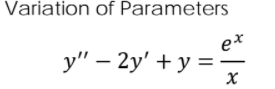 Variation of Parameters
у" - 2y' + у %3D—
