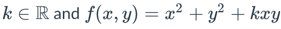 k ER and f(x, y) = x² + y² + kxy
