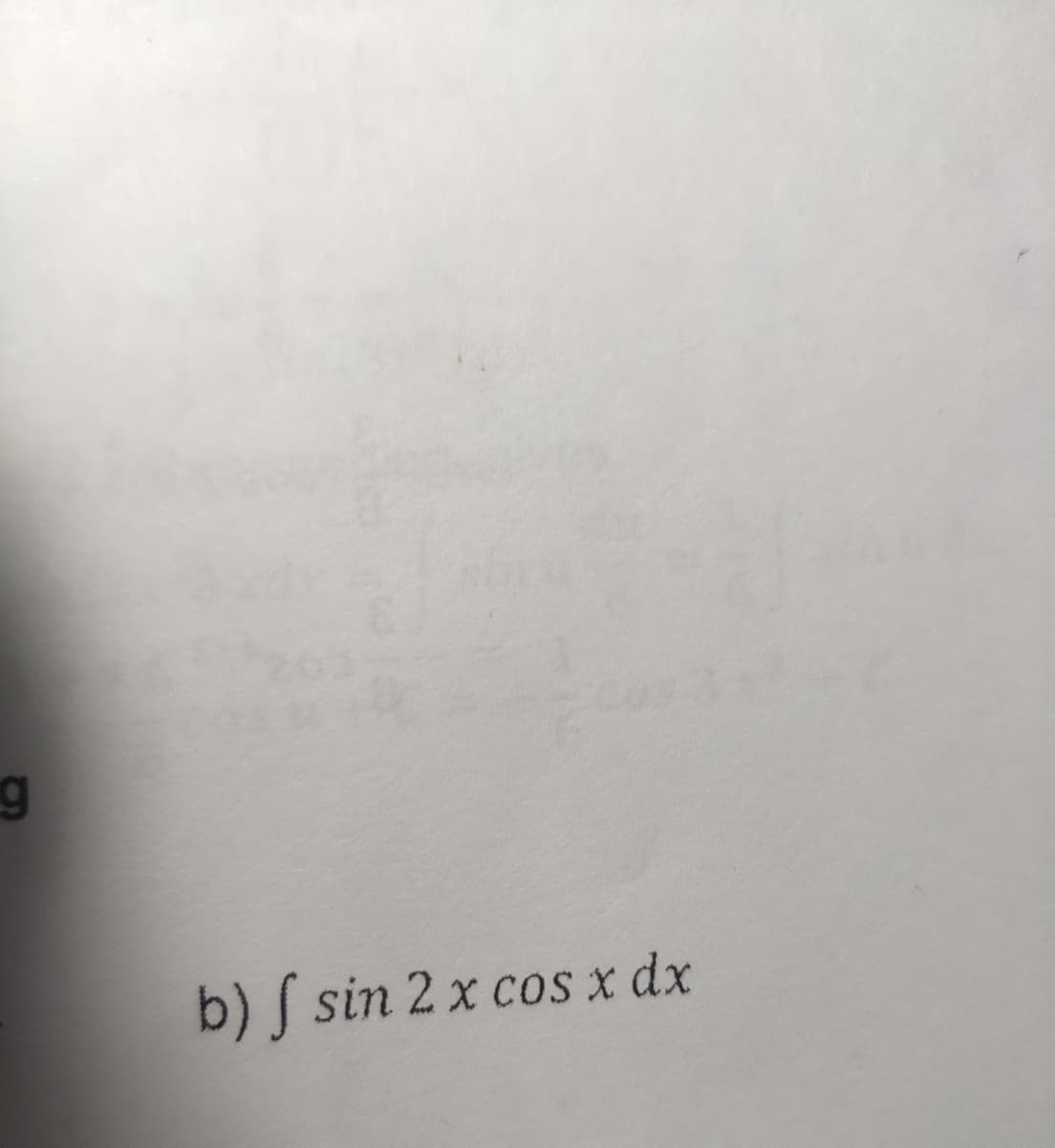 b) S sin 2 x cos x dx
