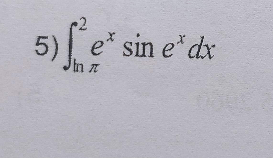 5) [e*
sin e' dx
In t
