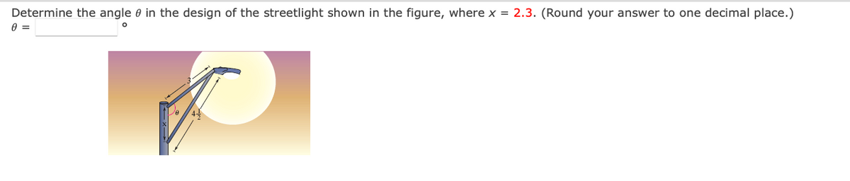 Determine the angle 0 in the design of the streetlight shown in the figure, where x = 2.3. (Round your answer to one decimal place.)
