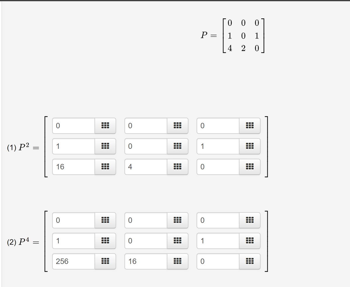 P =
1
1
4
(1) P2
1
1
16
4
(2) P4 =
1
1
256
16
