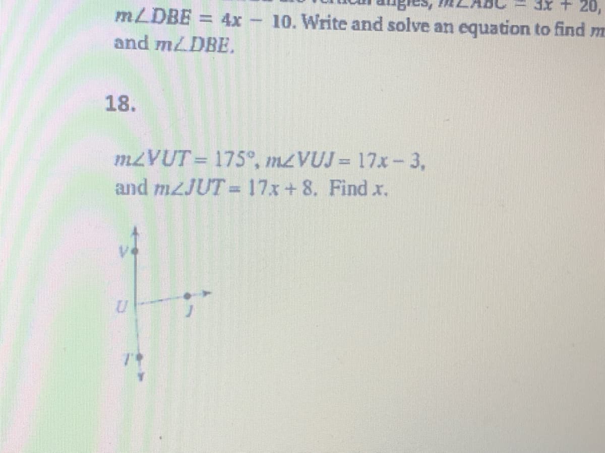 18.
M2VUT = 175°, M2VUJ= 17x- 3,
and M2JUT=17x+8. Findx.
%3D
%3D
