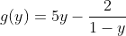 g(y) =5y-
2
1-y