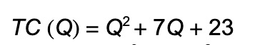 TC (Q) = Q? + 7Q + 23
