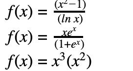 -1)
f(x) =
(In x)
xe
f(x) =
(1+e*)
f(x) = x°(x²)
