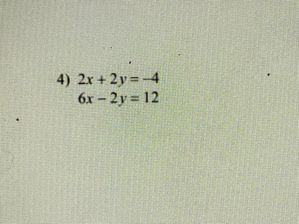 4) 2r + 2y=4
6x- 2y 12
