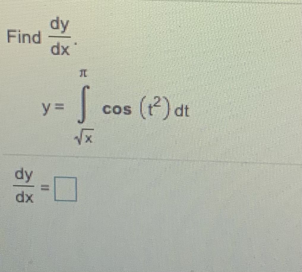 dy
Find
y%3D
COS
(P) dt
dy
%3D
히종
