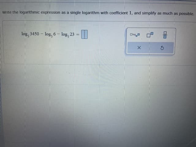 Write the logarithmic expression as a single logarithm with coefficient 1, and simplify as much as possible,
log, 3450 - log, 6- log, 23
