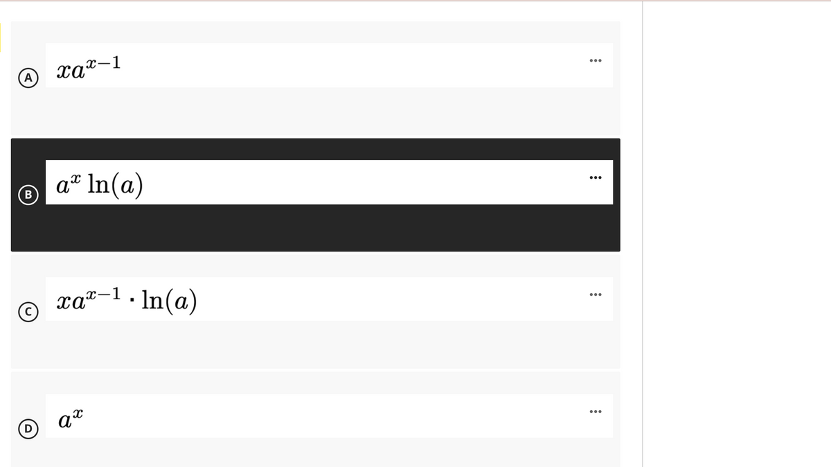 A
xax-1
•..
aª In(a)
B
•..
©
xa*-1. In(a)
•..
D
•..
