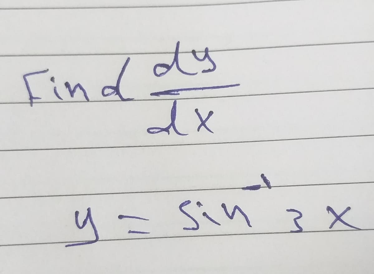 find dy
dx
4=Sin 3X
