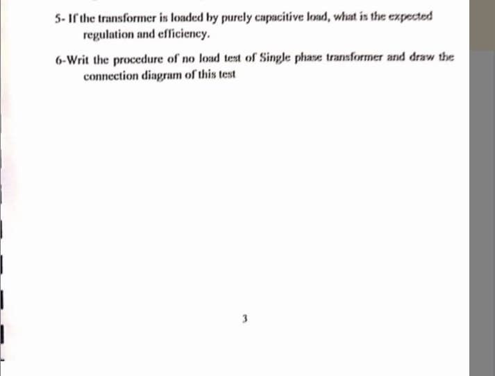 6-Writ the procedure of no load test of Single phase transformer and draw the
connection diagram of this test
