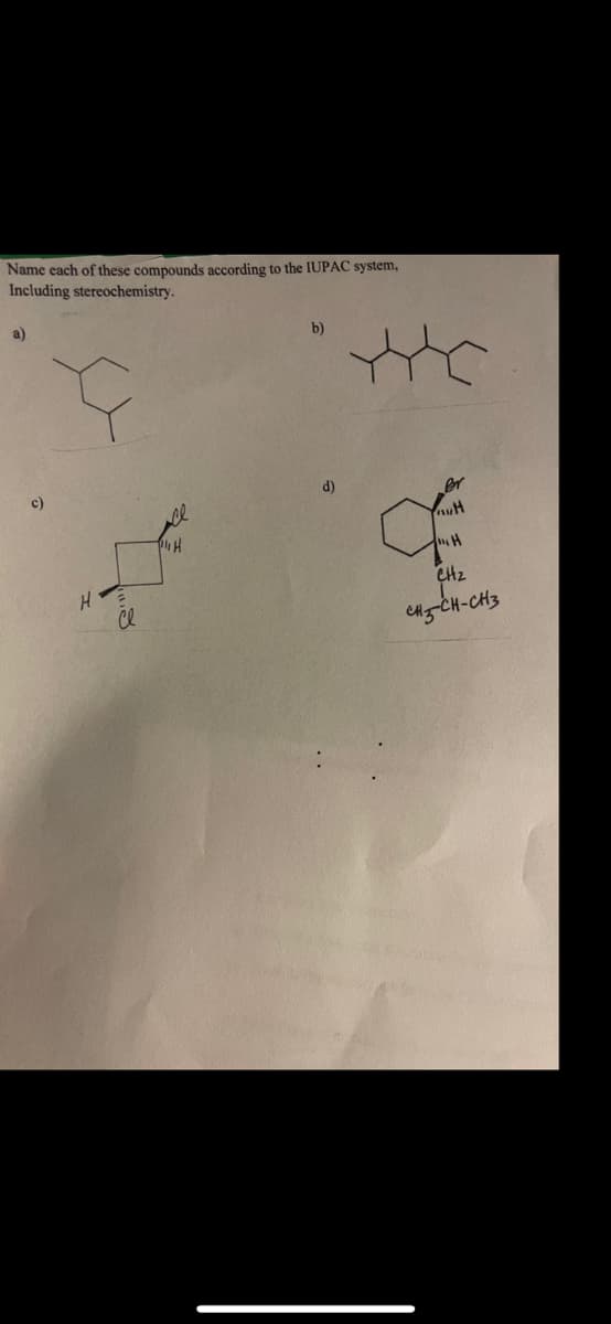 Name each of these compounds according to the IUPAC system,
Including stereochemistry.
a)
b)
c)
d)
er
CHz
Ce
