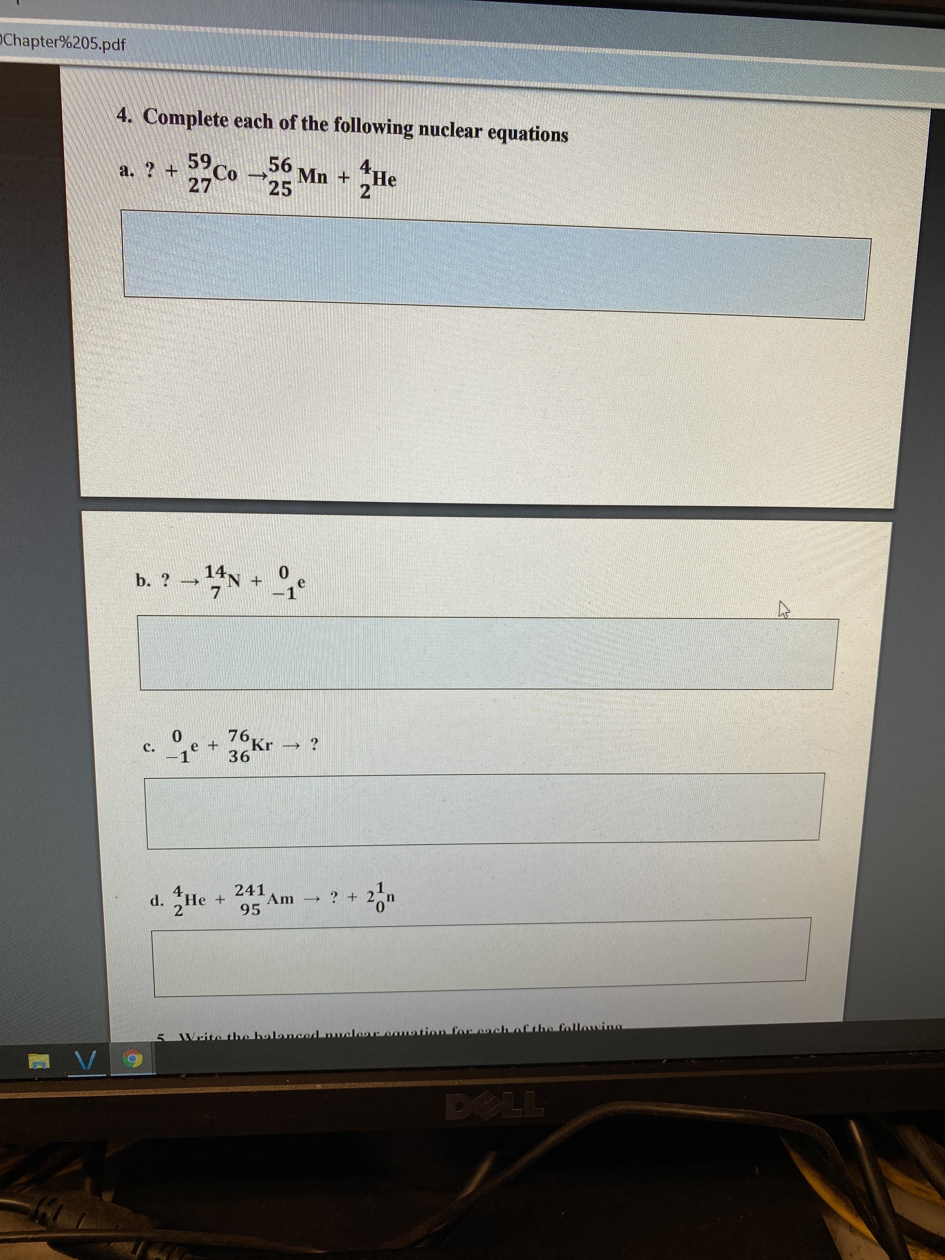 4. Complete each of the following nuclear equations
AHe
2
56 Mn +
59 Co
? +
27
a.
